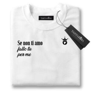 T-Shirt Achille Lauro Se non ti amo fallo tu per me