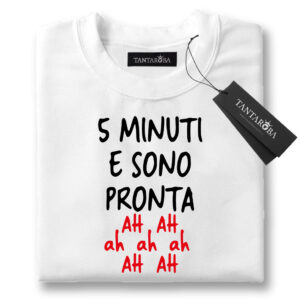 T-Shirt - 5 minuti e sono pronta